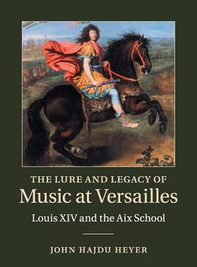 【预订】The Lure and Legacy of Music at Versailles