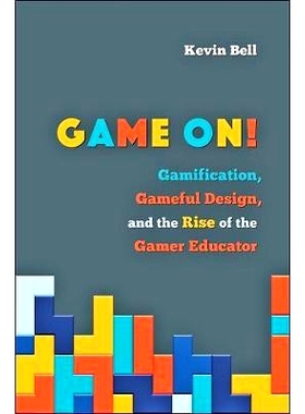 预订 Game On!: Gamification, Gameful Design, and the Rise of the Gamer Educator 游戏开始！：游戏化、游戏化设计以及游戏玩