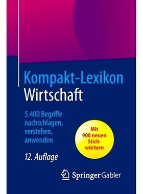 预订 Kompakt-Lexikon Wirtschaft: 5.400 Begriffe nachschlagen, verstehen, anwenden 经济学精选百科-5400词条查阅，理解与运