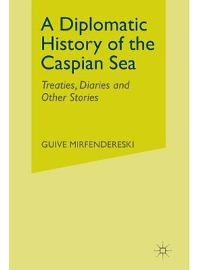 预订 A Diplomatic History of the Caspian Sea: Treaties, Diaries and Other Stories: 9781349387113