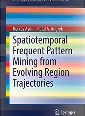 【预售】Spatiotemporal Frequent Pattern Mining from Evolving Region Trajectories