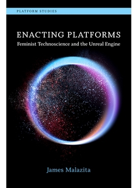 预订 Enacting Platforms: Feminist Technoscience and the Unreal Engine 制定平台：女权主义技术科学和虚幻引擎: 978026254824