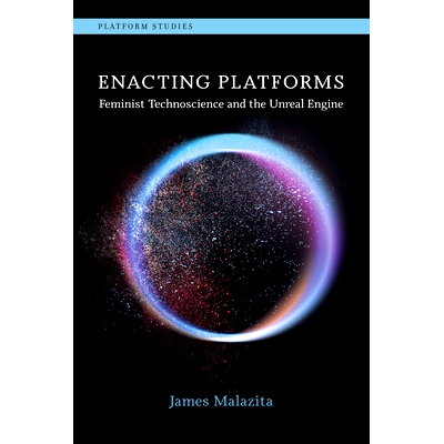 预订 Enacting Platforms: Feminist Technoscience and the Unreal Engine 制定平台：女权主义技术科学和虚幻引擎: 978026254824