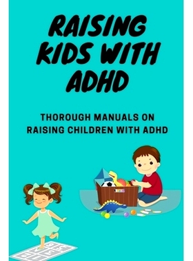 预订 Raising kids with ADHD: Thorough manuals on raising children with ADHD: 9798872960171
