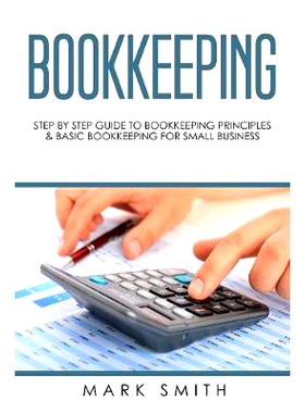 预订 Bookkeeping: Step by Step Guide to Bookkeeping Principles & Basic Bookkeeping for Small Business