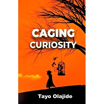 预订 Caging Curiosity: A song of cages and liberties: 9781734604016
