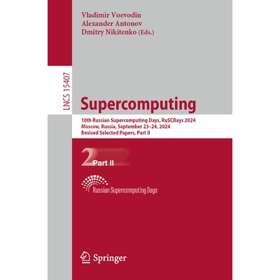 预订 Supercomputing 10th Russian Supercomputing Days, RuSCDays 2024, Moscow, Russia, September 23-24, 2024, Revised Sele