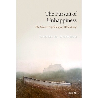 预订 The Pursuit of Unhappiness: The Elusive Psychology of Well-Being 寻求不快乐：安乐晦涩心理学: 9780199592463