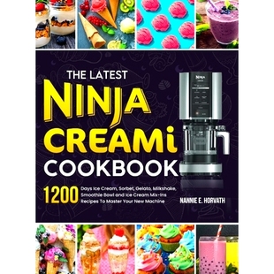 预订 The Latest Ninja Creami Cookbook: 1200 Days Ice Cream, Sorbet, Gelato, Milkshake, Smoothie Bowl and Ice Cream Mix-I