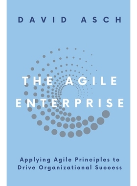 预订 The Agile Enterprise: Applying Agile Principles to Drive Organizational Success 敏捷企业：应用敏捷原则推动组织成功: