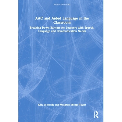 预订 AAC and Aided Language in the Classroom: Breaking Down Barriers for Learners with Speech, Language and Communicatio