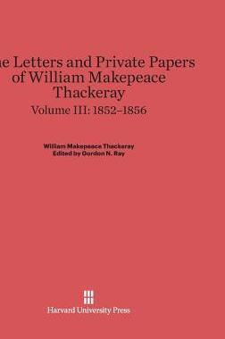 [预订]The Letters and Private Papers of William Makepeace Thackeray, Volume III: 1852–1856 9780674289741