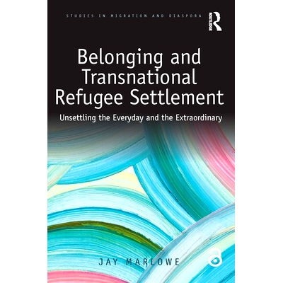 预订 Belonging and Transnational Refugee Settlement: Unsettling the Everyday and the Extraordinary: 9780367208257