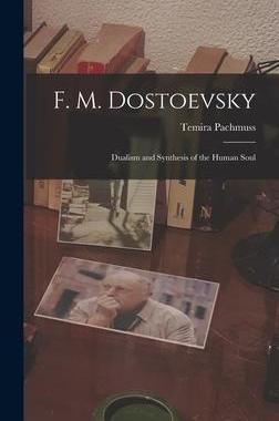 [预订]F. M. Dostoevsky: Dualism and Synthesis of the Human Soul 9781014079589