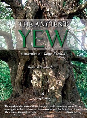 预订 The Ancient Yew 古红豆杉木：红豆杉木历史 第3版: 9781785700781