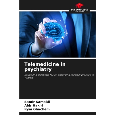 预订 Telemedicine in psychiatry: issues and prospects for an emerging medical practice in Tunisia 精神病學中的遠程醫療: