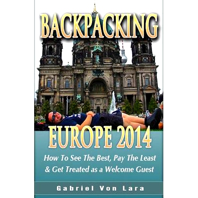 预订 Backpacking Europe 2014: Even If You ONLY Speak English: 9781480128958
