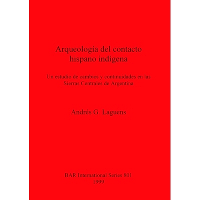 预订 Arqueología del contacto hispano indígena: Un estudio de cambios y continuidades en las Sierras Centrales de Arge