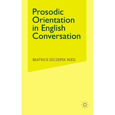 预订 Prosodic Orientation in English Conversation: 9781349284276