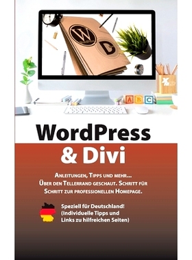 预订 WordPress & Divi: Anleitungen und viele Tipps zur Erstellung einer professionellen Webseite OHNE Programmierkenntni