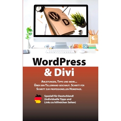预订 WordPress & Divi: Anleitungen und viele Tipps zur Erstellung einer professionellen Webseite OHNE Programmierkenntni