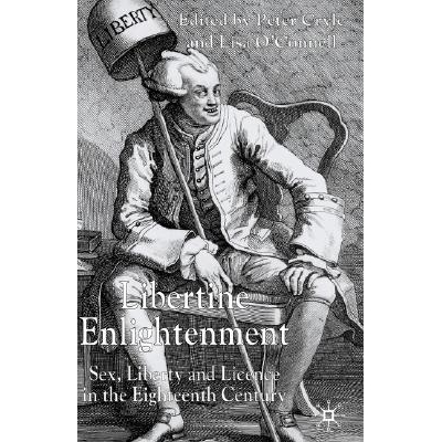 Sex Liberty and Licence in the Eighteent