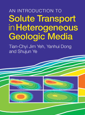 【预订】An Introduction to Solute Transport in Heterogeneous Geologic Media 9781316511183