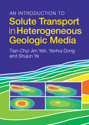【预订】An Introduction to Solute Transport in Heterogeneous Geologic Media 9781316511183