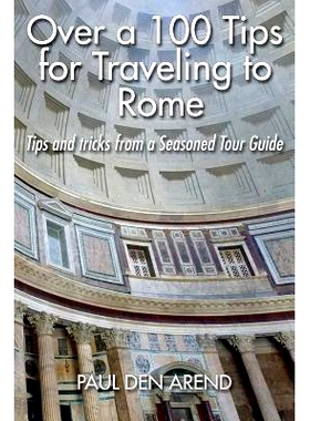 预订 Over a 100 Tips for Traveling to Rome: Tips and tricks from a Seasoned Tour Guide: 9781515189701