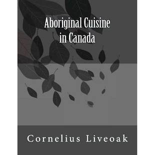 Canada 预订 Aboriginal 9781523458011 Cuisine