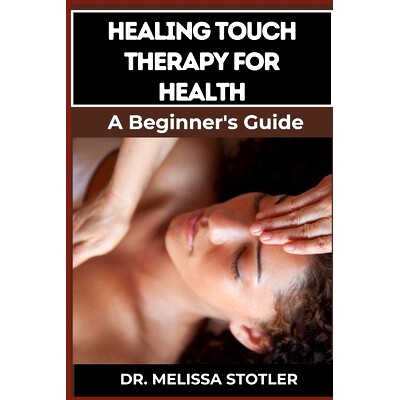 预订 Healing Touch Therapy for Health: Comprehensive Guide To Pain Relief, Stress Reduction, And Enhanced Well-Being Thr