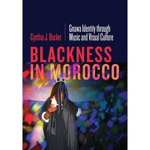 Gnawa Music Blackness Morocco 黑度：通过音乐和视觉文化 预订 摩洛哥 Identity Visual and through 纳瓦人身份 Culture