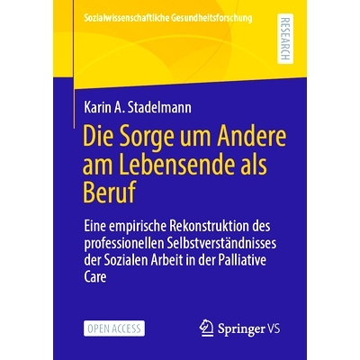 预订 Die Sorge um Andere am Lebensende als Beruf: Eine empirische Rekonstruktion des professionellen Selbstverständniss