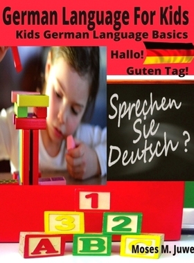 预订 German Language For Kids: Kids German Language Basics (German and English Interpreted): 9798851649929