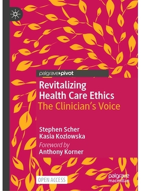 预订 Revitalizing Health Care Ethics: The Clinician’s Voice 重振医疗伦理学：临床医生的声音: 9783031784743