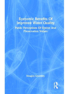 预订 Economic Benefits Of Improved Water Quality: Public Perceptions Of Option And Preservation Values 改善水质的经济效