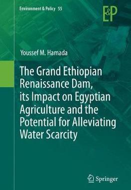 【预订】The Grand Ethiopian Renaissance Dam, its Impact on Egyptian Agriculture and the Potential for Alleviating ...