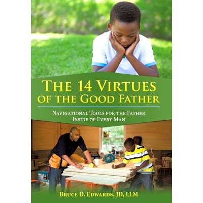 预订 The 14 Virtues of the Good Father: Navigational Tools for the Father Inside of Every Man: 9781480835856