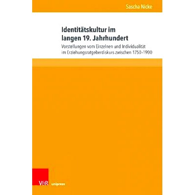 预订 Identitätskultur im langen 19. Jahrhundert: Vorstellungen vom Einzelnen und Individualität im Erziehungsratgeberd