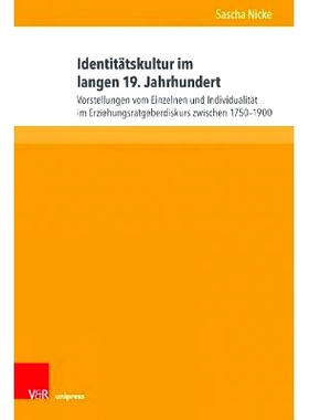 预订 Identitätskultur im langen 19. Jahrhundert: Vorstellungen vom Einzelnen und Individualität im Erziehungsratgeberd