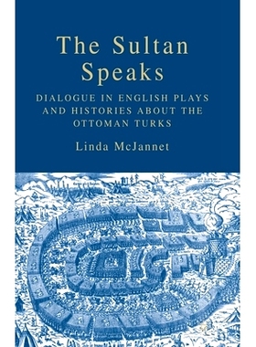 预订 The Sultan Speaks: Dialogue in English Plays and Histories about the Ottoman Turks: 9781349534845