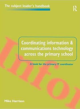 【预售】Coordinating information and communications technology across the primary school