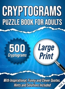 预订 Cryptograms Puzzle Book For Adults: 500 Large Print Cryptograms With Inspirational, Funny and Clever Quotes. Hints
