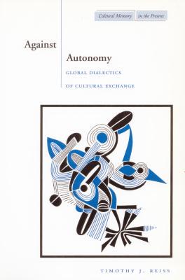 【预售】Against Autonomy: Global Dialectics of Cultural Exchange