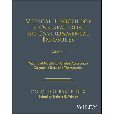 预订 Medical Toxicology of Occupational and Environmental Exposures, Volume 1 Metals and Metalloids: Clinical Assessment