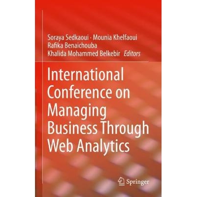 预订 International Conference on Managing Business Through Web Analytics 通过网络分析管理业务国际会议 / 会议录 978303106