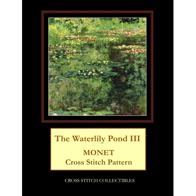 预订 The Waterlily Pond III: Monet Cross Stitch Pattern: 9798569195756