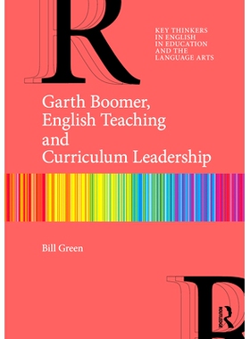 预订 Garth Boomer, English Teaching and Curriculum Leadership 英语教学与课程领导: 9781032449920