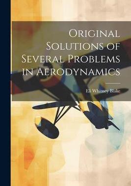 [预订]Original Solutions of Several Problems in Aerodynamics 9781022038202