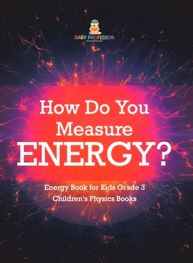 预订 How Do You Measure Energy? Energy Book for Kids Grade 3 Children’s Physics Books: 9781541959019